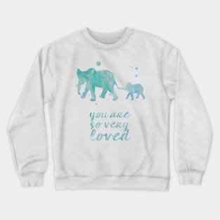 Elephant You Are So Very Loved Watercolor Painting Crewneck Sweatshirt